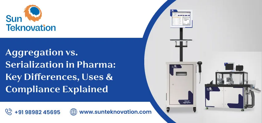 Aggregation VS Serialization In Pharma Key Differences Uses And Compliance Explained