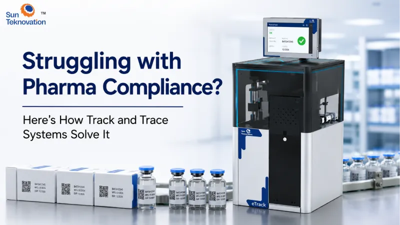 Struggling with Pharma Compliance? Here’s How Track and Trace Systems Solve It