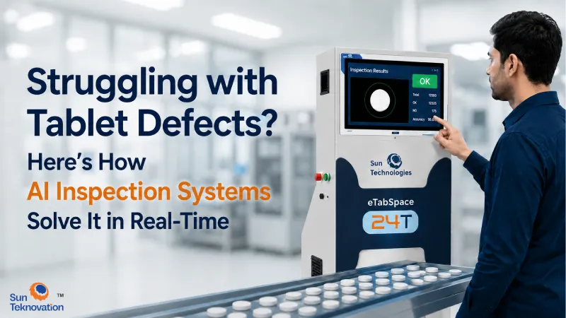 Struggling with Tablet Defects? Here’s How AI Inspection Systems Solve It in Real-Time