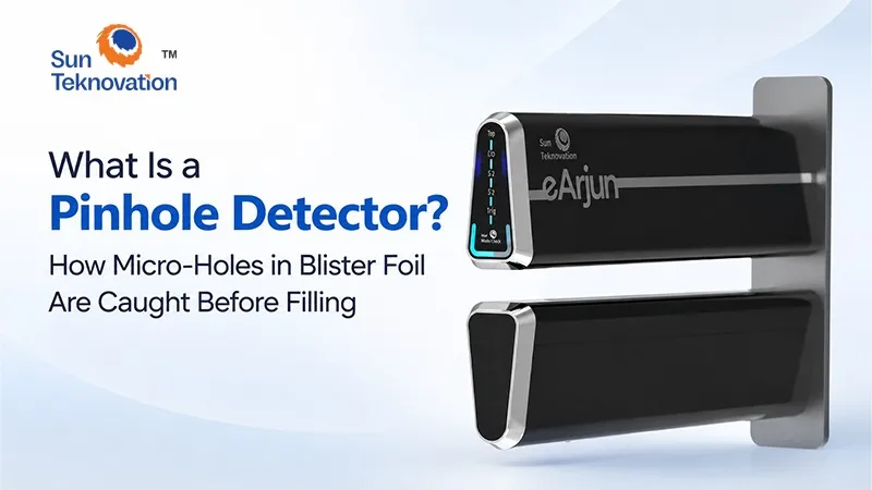 What Is a Pinhole Detector? How Micro-Holes in Blister Foil Are Caught Before Filling