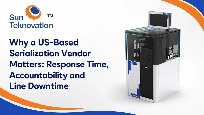 Why a US-Based Serialization Vendor Matters: Response Time, Accountability and Line Downtime