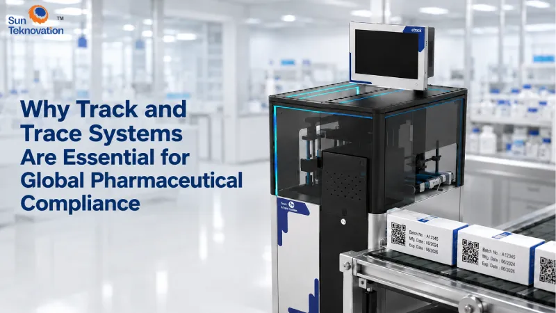 Why Track and Trace Systems Are Essential for Global Pharmaceutical Compliance